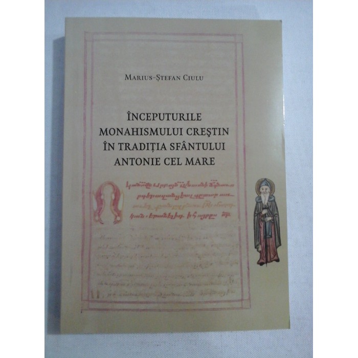 INCEPUTURILE MONAHISMULUI CRESTIN IN TRADITIA SFANTULUI ANTONIE CEL MARE - MARIUS-STEFAN CIULU